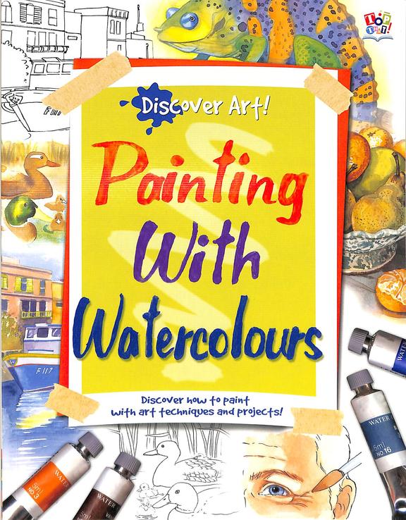 Discover Art : Painting With Watercolours