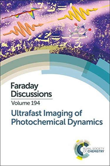 Ultrafast Imaging of Photochemical Dynamics: Faraday Discussion, Volume 194