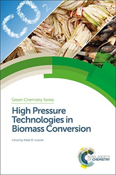 High Pressure Technologies in Biomass Conversion, Volume 48