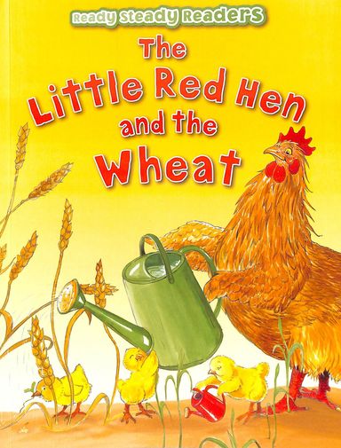 Ready Steady Readers : The Little Red Hen & The Wheat