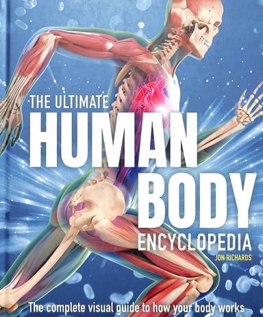 Ultimate Human Body Encyclopedia : The Complete Visual Guide