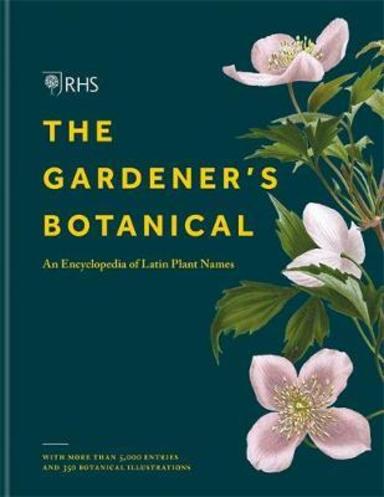 RHS Gardeners Botanical: An Encyclopedia of Latin Plant Names