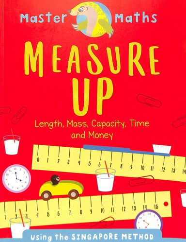 Master Maths Measure Up : Length Mass Capacity Time & Money