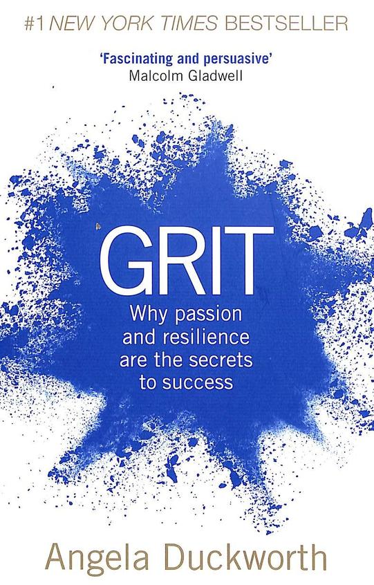 Grit : Why Passion  &  Resilience Are The Secrets To Success