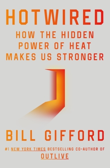 Hotwired : How To Hidden Power Of Heat Makes Us Stronger