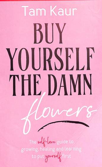Buy Yourself The Damn Flowers