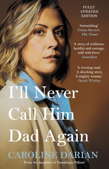 Ill Never Call Him Dad Again : By The Daughter Of GisÃ¨Le Pelicot