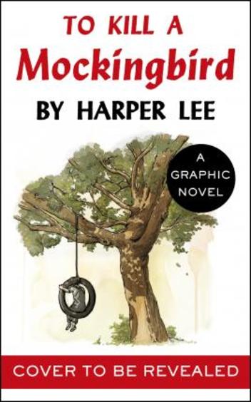To Kill A Mockingbird : A Graphic Novel