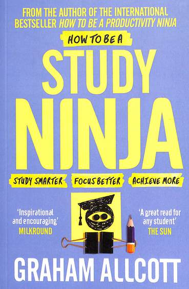 How To Be A Study Ninja : Study Smarter Focus Better Achieve More