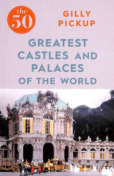 50 Greatest Castles & Palaces Of The World