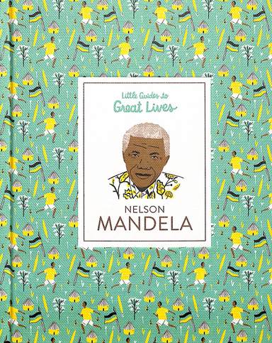 Little Guides To Great Lives Nelson Mandela