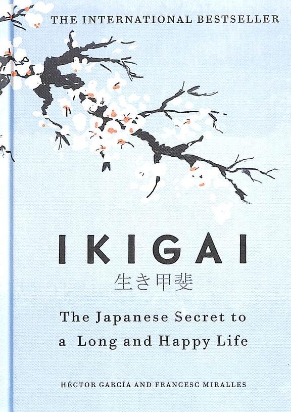 Ikigai  : The Japanese Secret To A Long And Happy Life