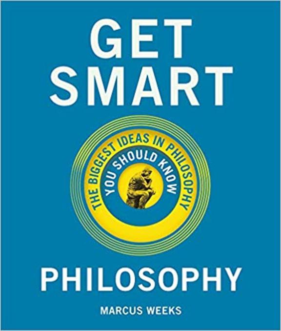 Get Smart : Philosophy The Big Ideas   You Should Know
