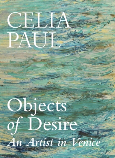 Objects of Desire: An Artist in Venice