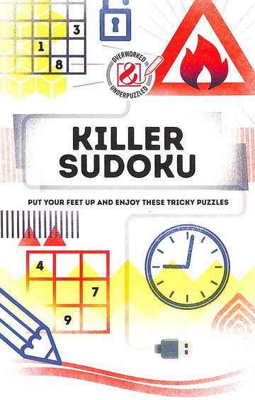 Killer Sudoku : Put Your Feet Up & Enjoy These Tricky Puzzles