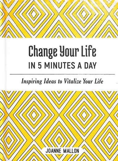 Change Your Life In 5 Minutes A Day