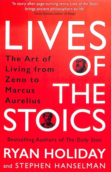Lives Of The Stoics : The Art Of Living From Zeno To Marcus Aurelius