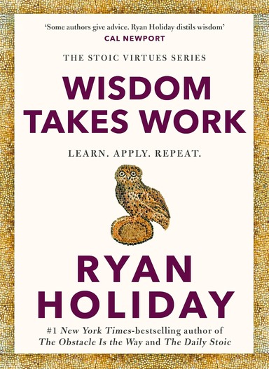Wisdom Takes Work : Learn Apply Repeat