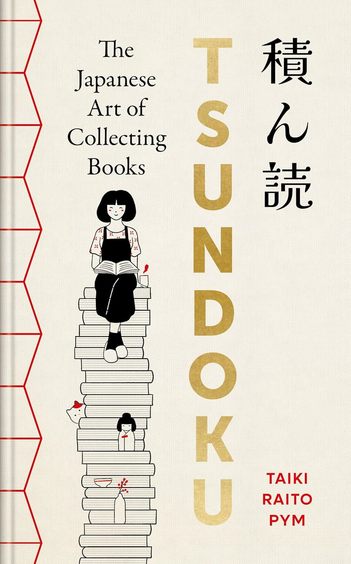 Tsundoku : The Japanese Art Of Collecting Books