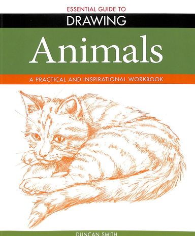 Essential Guide To Drawing Animals : A Practical & Inspirational Work Book