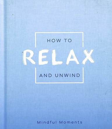 How To Relax & Unwind