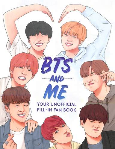 Bts And Me : Your Unofficial Fill In Fan Book