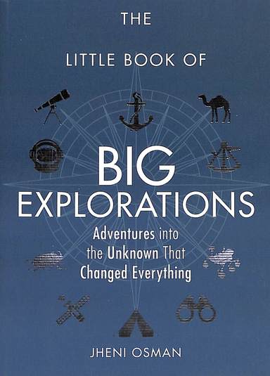 Little Book Of Big Explorations : Adventures Into The Unknown That Changed Everything
