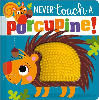 Never Touch A Porcupine