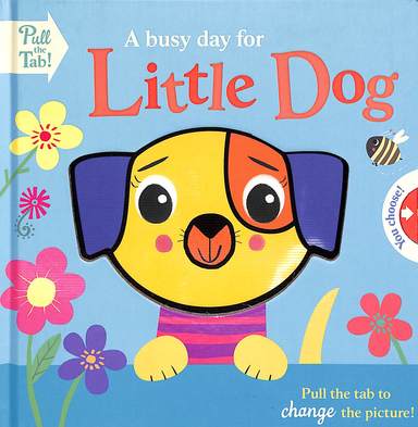 Busy Day For Little Dog : Pull The Tab Change The Picture Age 0+