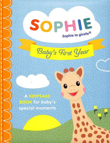 Sophie La Girafe Babys First Year : A Keepsake Book For Babys Special Moments