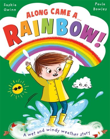 Along Came A... Rainbow!: A wet and windy weather story