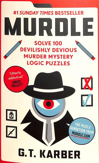 Murdle : Solve 100 Devilishly Devious Murder Mystery Logic Puzzles