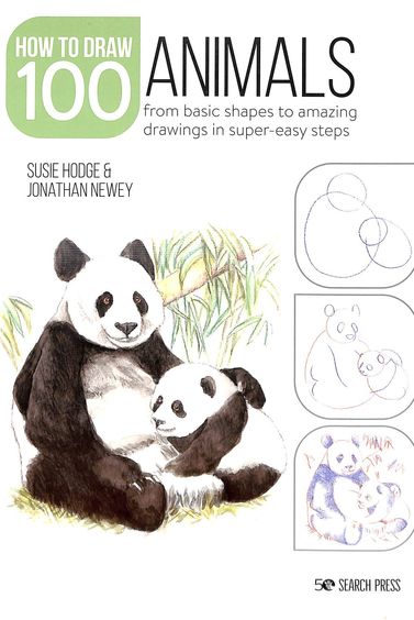 Draw 100 Animals : From Basic Shapes To Amazing Drawings In Super Easy Steps