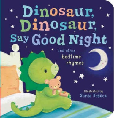 Dinosaur Dinosaur Say Good Night & Other Bedtime Rhymes