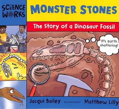 Monster Stones : The Story Of A Dinosaur Fossil