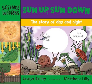 Sun Up Sun Down : The Story Of Day & Night
