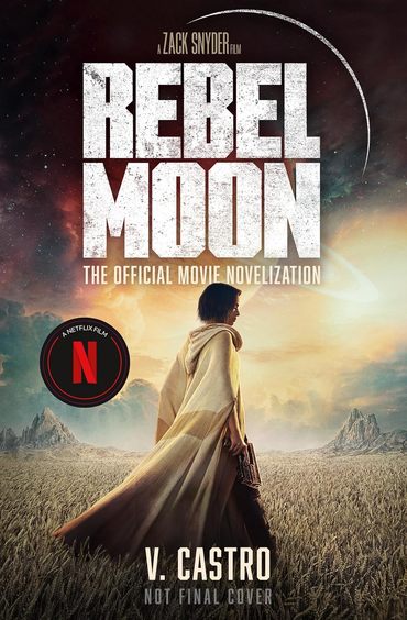 Rebel Moon Part One  A Child Of Fire: The Official Novelization