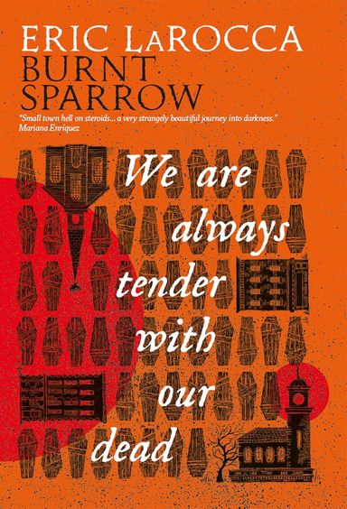 Burnt Sparrow : We Are Always Tender With Our Dead