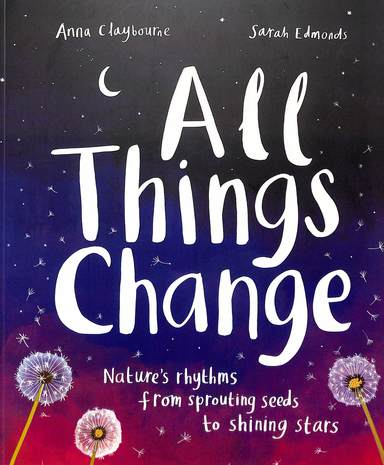 All Things Change Natures Rhythms From Sprouting Seeds To Shining Stars