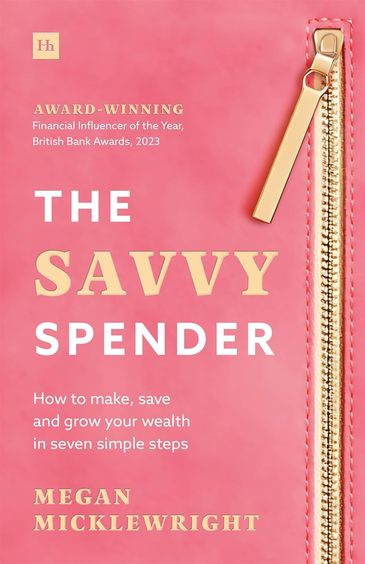 Savvy Spender : How To Make Save & Grow Your Wealth In Seven Simole Steps