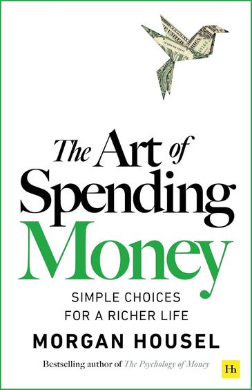 Art Of Spending Money : Simple Choices For A Richer Life