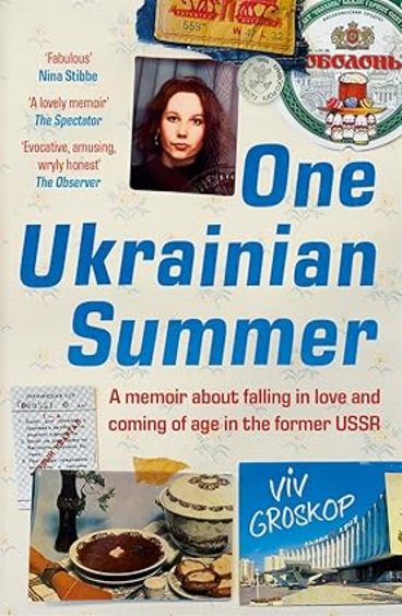 One Ukrainian Summer: A Memoir about Falling in Love and Coming of Age in the Former USSR 