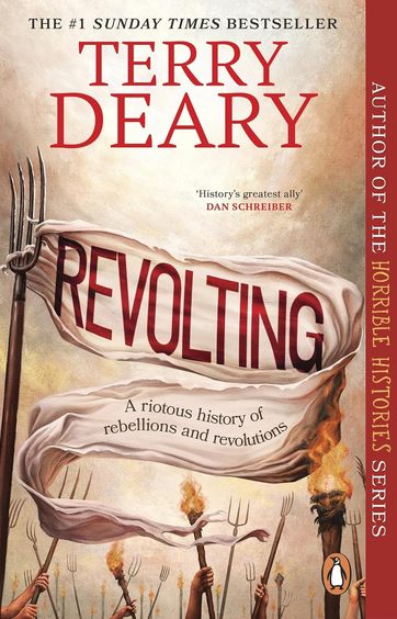 Revolting : A Riotous History Of Rebellions & Revolutions