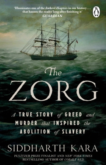 Zorg : A Tale Of Greed Murder & The Abolition Of Slavery