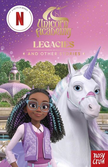 Unicorn Academy: Legacies And Other Stories