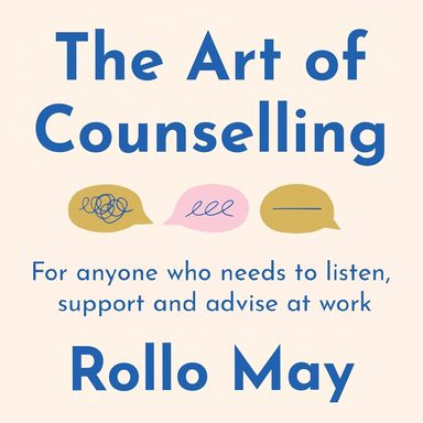 Art Of Counselling : For Anyone Who Needs To Listen Support & Advise At Work