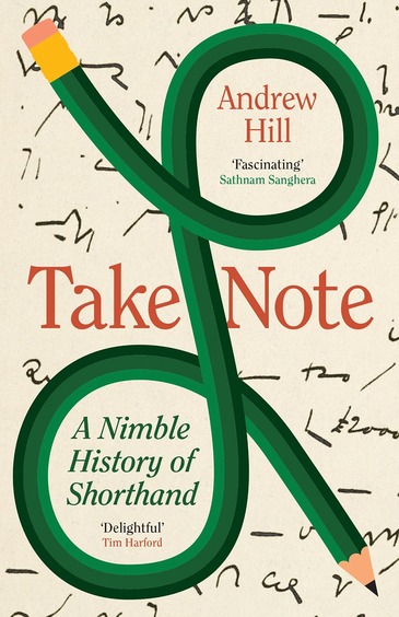 Take Note : A Nimble History Of Shorthand