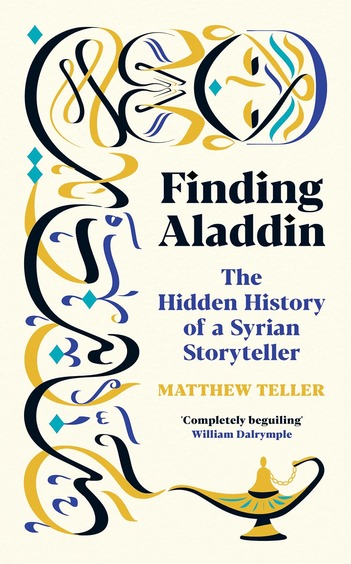 Finding Aladdin: The Hidden History of a Syrian Storyteller