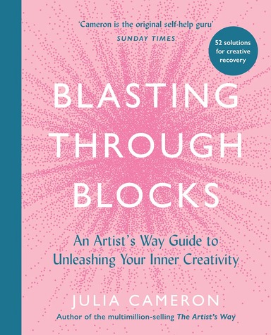 Blasting Through Blocks: An Artists Way Guide to Unleashing Your Inner Creativity