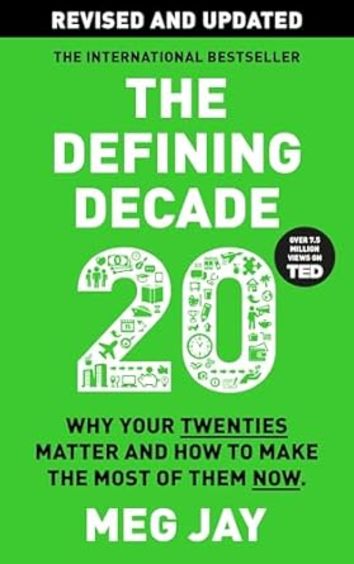 Defining Decade : Why Your Twenties Matter & How To Make The Most Of Them Now Revised & Upd